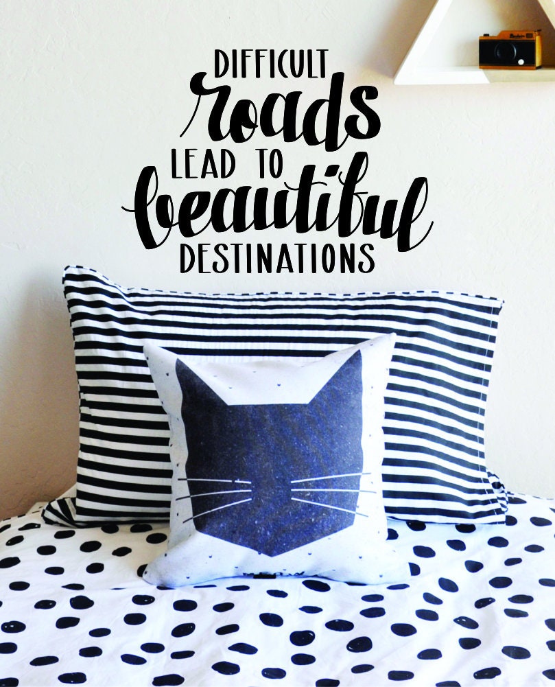 Difficult Roads Lead To Beautiful Destinations Vinyl Decal Wall Sticker Decor Quote – Motivational Wall Murals