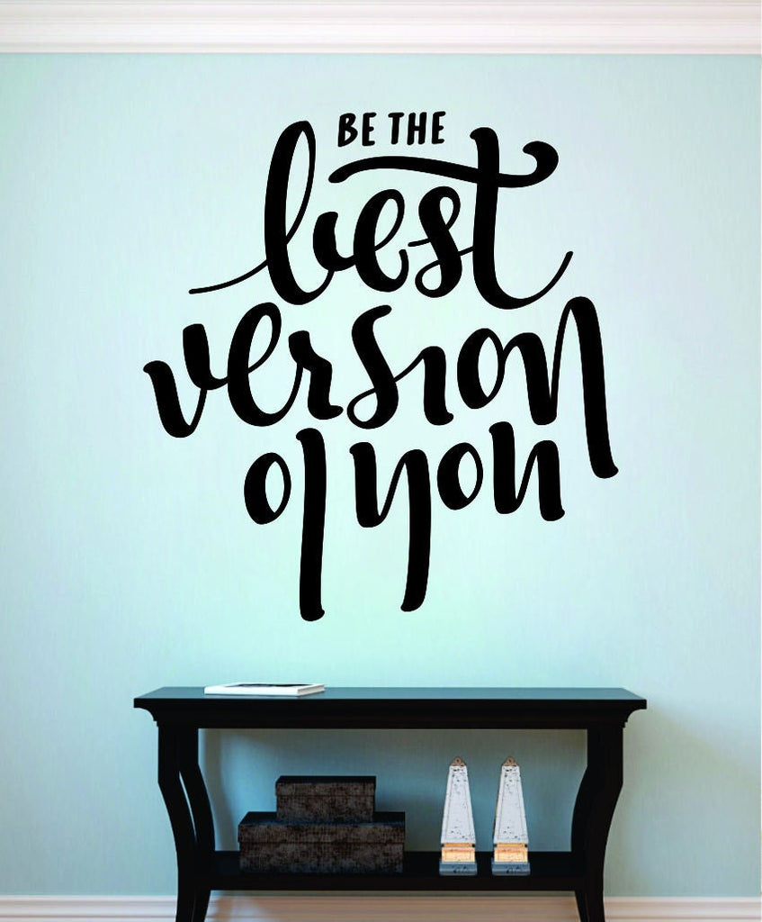 Be The Best Version Of You Vinyl Decal Wall Sticker Decor Quote – Motivational Wall Murals