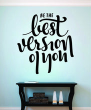 Load image into Gallery viewer, Be The Best Version Of You Vinyl Decal Wall Sticker Decor Quote – Motivational Wall Murals