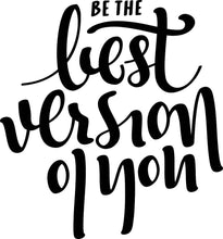 Load image into Gallery viewer, Be The Best Version Of You Vinyl Decal Wall Sticker Decor Quote – Motivational Wall Murals