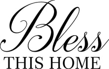 Load image into Gallery viewer, Bless This Home Inspirational Vinyl Decal Wall Sticker Decor Quote Motivational Wall Murals Decal Blessed Stickers Handwriting Art Letters
