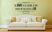 Load image into Gallery viewer, The Answer To All Is Love Ray Bradbury Vinyl Decal Wall Sticker Decor Quote – Motivational Wall Murals