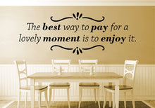 Load image into Gallery viewer, The Best Way To Pay For A Lovely Moment Inspiring Vinyl Decal Wall Sticker Decor Quote Motivational Wall Murals wall sticker for living room