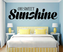 Load image into Gallery viewer, Oh Sweet Sunshine Vinyl Decal Wall Sticker Decor Quote – Motivational Wall Murals