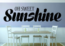 Load image into Gallery viewer, Oh Sweet Sunshine Vinyl Decal Wall Sticker Decor Quote – Motivational Wall Murals