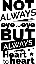 Load image into Gallery viewer, Not Always Eye To Eye Inspiring Vinyl Decal Wall Sticker Decor Quote – Motivational Wall Murals, inspirational wall decals, wall quotes
