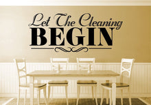 Load image into Gallery viewer, Let The Cleaning Begin Vinyl Decal Wall Sticker Decor Quote – Motivational Wall Murals