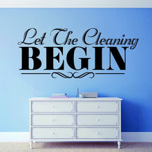 Load image into Gallery viewer, Let The Cleaning Begin Vinyl Decal Wall Sticker Decor Quote – Motivational Wall Murals