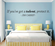 Load image into Gallery viewer, If You've Got Talent Protect It Jim Carrey Vinyl Decal Wall Sticker Decor Quote – Motivational Wall Murals