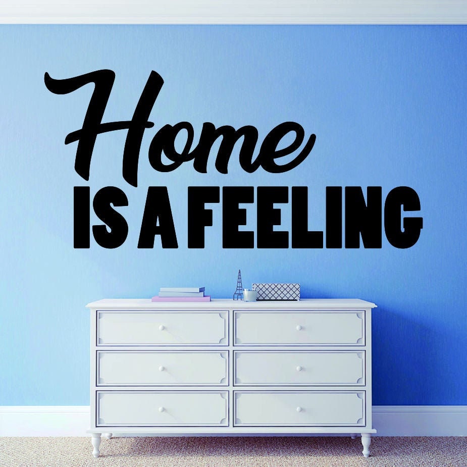 Home Is A Feeling Vinyl Decal Wall Sticker Decor Quote – Motivational Wall Murals