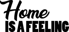 Load image into Gallery viewer, Home Is A Feeling Vinyl Decal Wall Sticker Decor Quote – Motivational Wall Murals