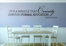 Load image into Gallery viewer, It Is A Miracle That Curiosity Survives Formal Education Albert Einstein Vinyl Decal Wall Sticker Decor Quote – Motivational Wall Murals