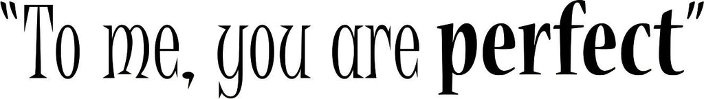 To Me You Are Perfect New Vinyl Decal Design Sticker Decor – Motivational Wall Murals