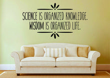 Load image into Gallery viewer, Science Is Organized Knowledge Vinyl Decal Wall Sticker Decor Quote – Motivational Wall Murals