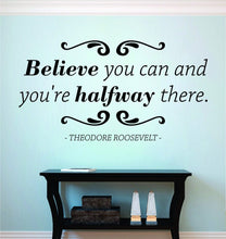 Load image into Gallery viewer, Believe You Can Theodore Roosevelt Vinyl Decal Wall Sticker Decor Quote – Motivational Wall Murals