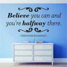 Load image into Gallery viewer, Believe You Can Theodore Roosevelt Vinyl Decal Wall Sticker Decor Quote – Motivational Wall Murals