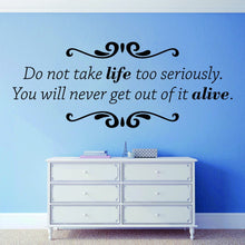 Load image into Gallery viewer, Do Not Take Life Too Seriously Vinyl Decal Wall Sticker Decor Quote – Motivational Wall Murals