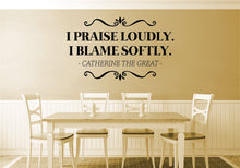 Load image into Gallery viewer, Catherine The Great I Praise Loudly Vinyl Decal Wall Sticker Decor Quote – Motivational Wall Murals