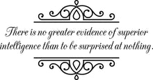 Load image into Gallery viewer, There Is No Greater Evidence Of Superior Intelligence Vinyl Decal Wall Sticker Decor Quote – Motivational Wall Murals