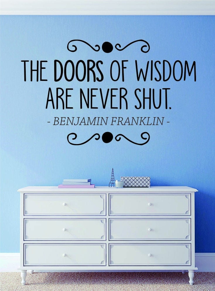 Benjamin Franklin The Doors Of Wisdom Are Never Shut Vinyl Decal Wall Sticker Decor Quote – Motivational Wall Murals