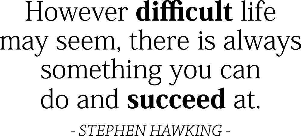 However Difficult Life May Seem Stephen Hawking Vinyl Decal Wall Sticker Decor Quote – Motivational Wall Murals