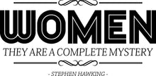 Load image into Gallery viewer, Women Are A Complete Mystery Stephen Hawking Vinyl Decal Wall Sticker Decor Quote – Motivational Wall Murals
