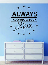 Load image into Gallery viewer, Always Do What You Love Vinyl Decal Wall Sticker Decor Quote – Motivational Wall Murals