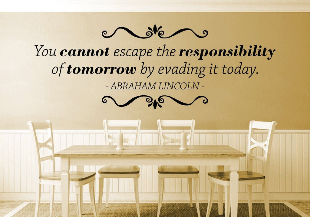 You Cannot Escape Responsibility Lincoln Vinyl Decal Wall Sticker Decor Quote – Motivational Wall Murals