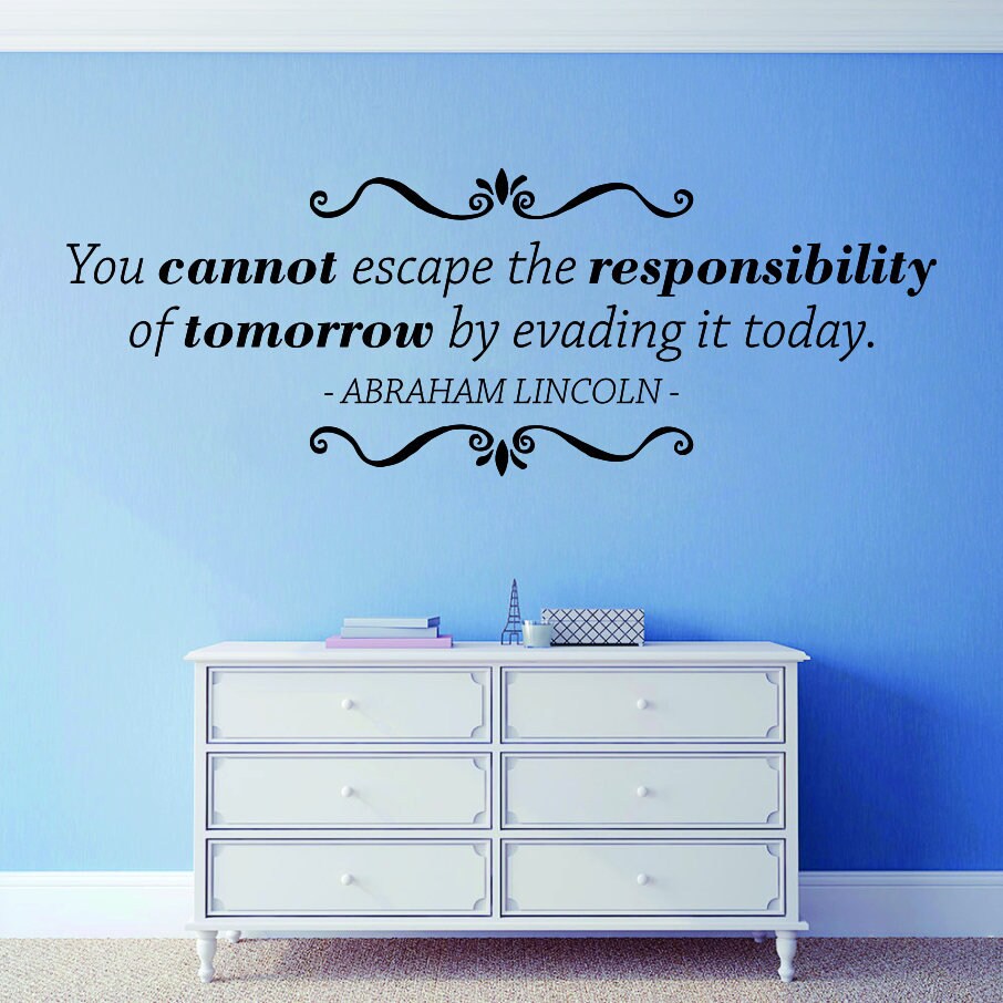 You Cannot Escape Responsibility Lincoln Vinyl Decal Wall Sticker Decor Quote – Motivational Wall Murals