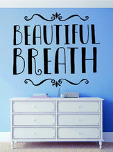 Load image into Gallery viewer, Beautiful Breath Inspirational Vinyl Decal Wall Sticker Decor Quote – Motivational Wall Murals, wall stickers for girls bedroom