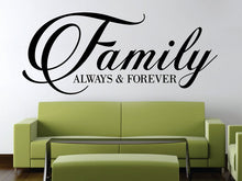 Load image into Gallery viewer, Family Always and Forever Quote New Vinyl Decal Design Sticker Decor – Motivational Wall Murals