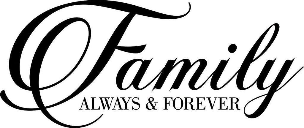 Family Always and Forever Quote New Vinyl Decal Design Sticker Decor – Motivational Wall Murals
