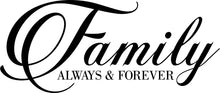 Load image into Gallery viewer, Family Always and Forever Quote New Vinyl Decal Design Sticker Decor – Motivational Wall Murals