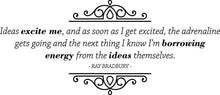 Load image into Gallery viewer, Ideas Excite Me Ray Bradbury Vinyl Decal Wall Sticker Decor Quote – Motivational Wall Murals