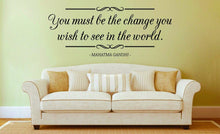 Load image into Gallery viewer, You Must Be The Change Mahatma Gandhi Vinyl Decal Wall Sticker Decor Quote – Motivational Wall Murals