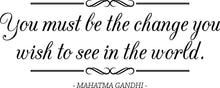 Load image into Gallery viewer, You Must Be The Change Mahatma Gandhi Vinyl Decal Wall Sticker Decor Quote – Motivational Wall Murals