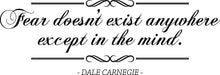 Load image into Gallery viewer, Fear Doesnt Exist Dale Carnegie Vinyl Decal Wall Sticker Decor Quote – Motivational Wall Murals