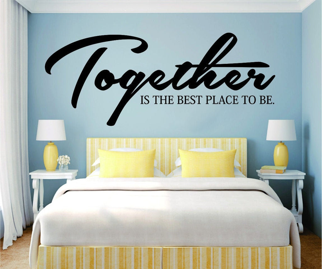 Together Is The Best Place To Be Vinyl Decal Wall Sticker Decor Quote – Motivational Wall Murals