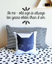 Load image into Gallery viewer, Old Age Is Always Ten Years Older Than I Am Inspiring Vinyl Decals Quote – Motivational Murals wall decor for bedroom
