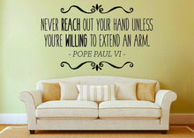 Load image into Gallery viewer, Pope Paul VI Never Reach Out Your Hand Vinyl Decal Wall Sticker Decor Quote – Motivational Wall Murals