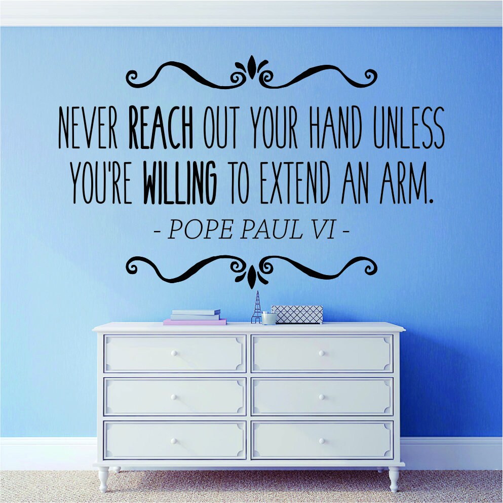 Pope Paul VI Never Reach Out Your Hand Vinyl Decal Wall Sticker Decor Quote – Motivational Wall Murals