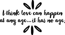 Load image into Gallery viewer, I Think Love Can Happen Vinyl Wall decals, Home Décor for Office Classroom Teen Dorm Room Wall Decal Motivational Murals