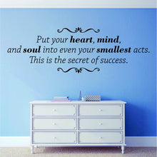 Load image into Gallery viewer, Put Your Heart Mind And Soul Into Your Smallest Acts Inspiring Vinyl Decal Wall Sticker Decor Quote – Motivational Wall Murals