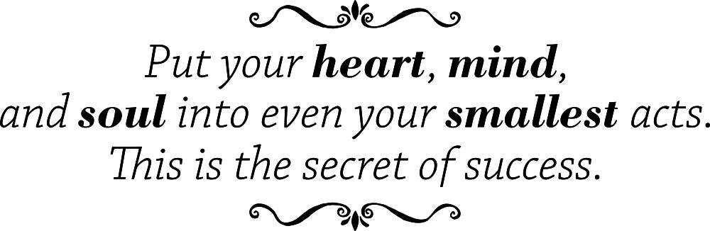 Put Your Heart Mind And Soul Into Your Smallest Acts Inspiring Vinyl Decal Wall Sticker Decor Quote – Motivational Wall Murals