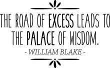 Load image into Gallery viewer, William Blake The Road Of Excess Vinyl Decal Wall Sticker Decor Quote – Motivational Wall Murals