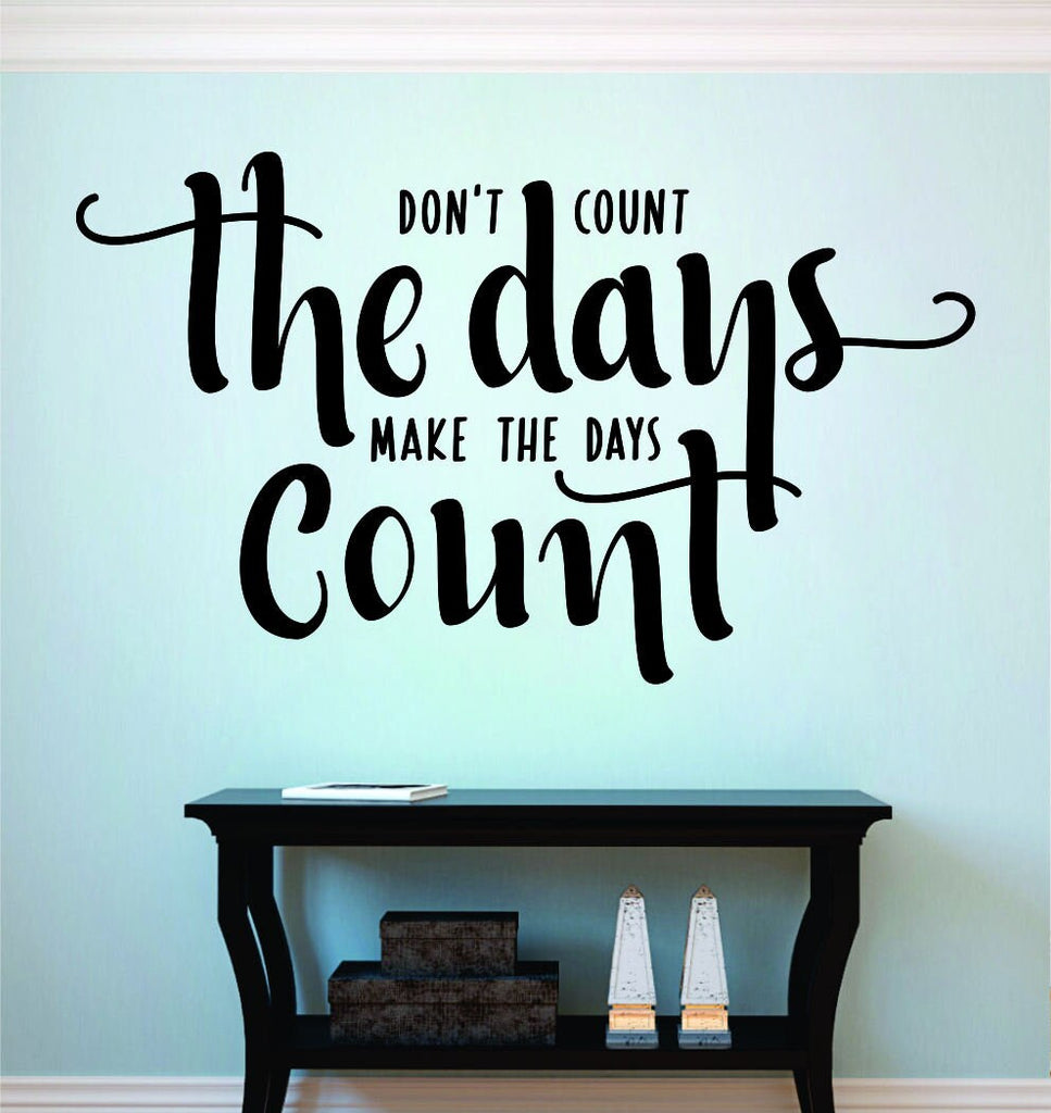 Dont Count The Days Motivational Vinyl Decal Wall Sticker Decor Quote – Motivational Wall Murals