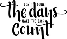 Load image into Gallery viewer, Dont Count The Days Motivational Vinyl Decal Wall Sticker Decor Quote – Motivational Wall Murals