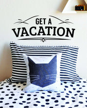 Load image into Gallery viewer, Get A Vacation Vinyl Decal Wall Sticker Decor Quote – Motivational Wall Murals