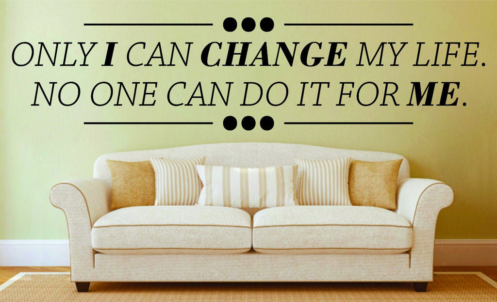 Only I Can Change My Life Vinyl Decal Wall Sticker Decor Quote – Motivational Wall Murals
