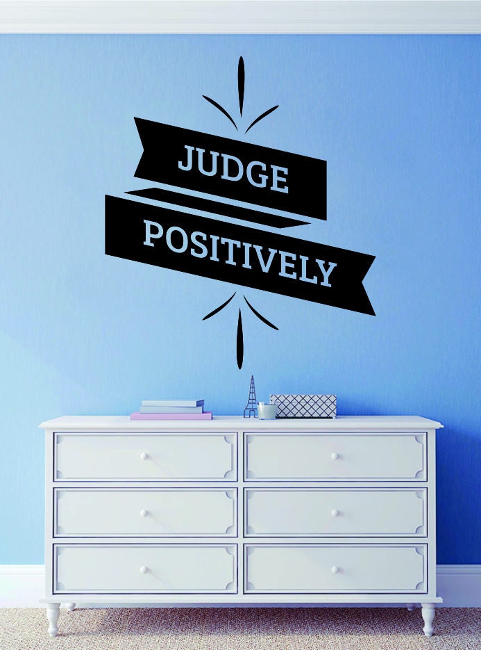 Judge Positively Inspiring Vinyl Decal Wall Sticker Decor Quote – Motivational Wall Murals, decorations for bedroom women, quotes wall decor